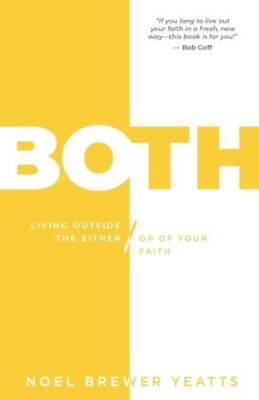 BOTH: Living Outside The Either Or Of Your Faith - Paperback - VERY GOOD