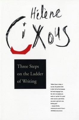 Three Steps on the Ladder of Writing by Helene Cixous (Paperback Book)