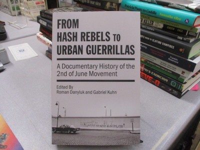 From Hash Rebels to Urban Guerrillas: A Documentary History of the 2nd of June M