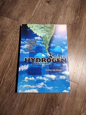 The Solar Hydrogen  Civilization  By Roy McAlister SOFTCOVER 2005