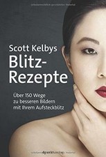 Scott Kelbys Blitz-Rezepte: Über 150 Wege zu besser... | Buch | Zustand sehr gut