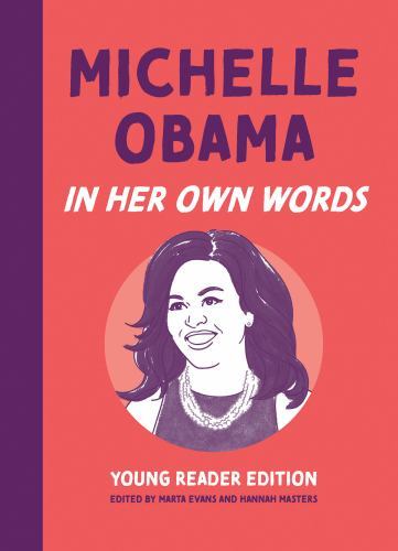 Michelle Obama: in Her Own Words : Young Reader Edition by Hannah Masters ...