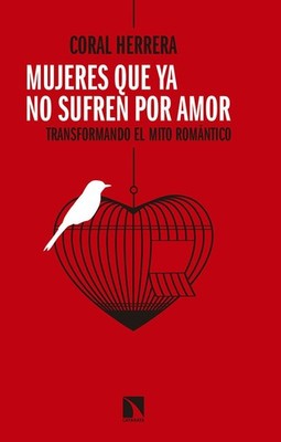 Mujeres que ya no sufren por amor: Transformando el mito rom�ntico
