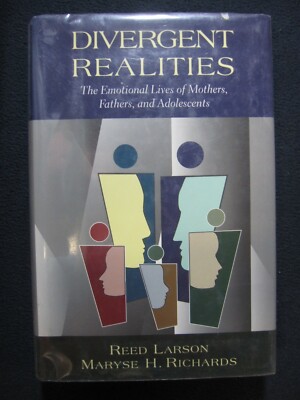 Divergent Realities: The Emotional Lives Of Mothers, Fathers, And Adolescents ..