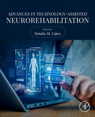 Advances in TechnologyAssisted Neurorehabilitation by Natalia Lopez PAPERBACK