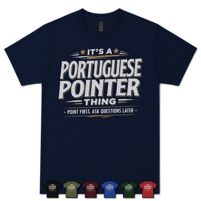 IT'S A PORTUGUESE POINTER THING POINT FIRST, ASK QUESTIONS LATER T-SHIRT Besitzer