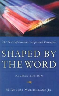 Shaped by the Word: The Power of Scripture in Spiritual Formation - VERY GOOD