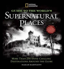 National Geographic Guide to the World's Supernatural Places: More T - VERY GOOD