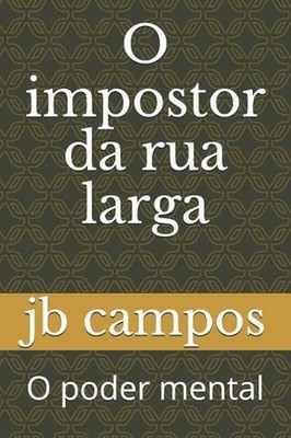 O Impostor Da Rua Larga: O Poder Mental by Jb Campos (Portuguese) Paperback Book
