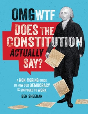 OMG WTF Does the Constitution Actually Say?: A Non-Boring Guide to How Our: Used