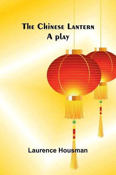 The Chinese Lantern A Play Laurence Housman Taschenbuch Englisch 2025-image