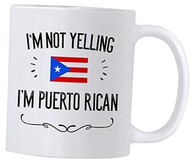 Funny Puerto Rico Souvenirs and Gifts. I'm Not Yelling I'm Puerto 11 oz White
