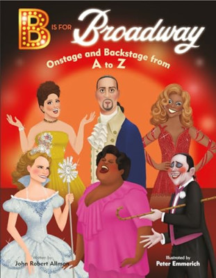 B Is for Broadway: Onstage and Backstage from A to Z - Hardcover NEW Allman, Joh