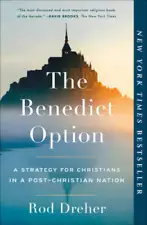 The Benedict Option: A Strategy for Christians in a Post-Chri - VERY GOOD