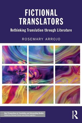 Fictional Translators | Rethinking Translation through Literature | Arrojo
