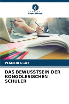 Das Bewusstsein Der Kongolesischen Schler by Plamedi Ngoy (German) Paperback Boo
