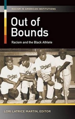 Out of Bounds: Racism and the Black Athlete by Lori Latrice Martin (English) Har