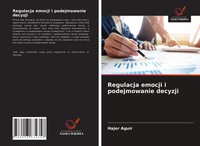 Regulacja Emocji I Podejmowanie Decyzji Hajer Aguir Taschenbuch Polnisch 2021