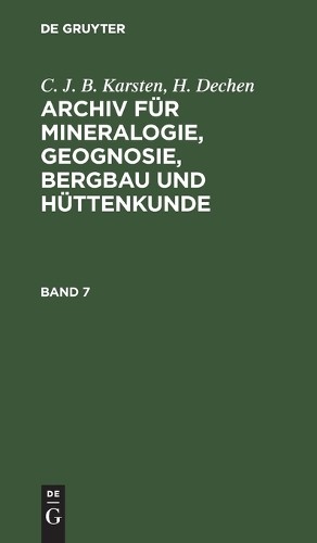 C J B Karsten H C. J. B. Karsten; H. Dechen: Archiv Für Mineralogie,  (Hardback)