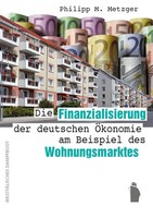 Die Finanzialisierung Der Deutschen ÖKonomie Am Beispiel Des Wohnungsmarktes