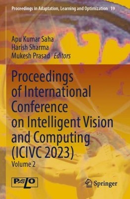 Proceedings of International Conference on Intelligent Vision and Computing (ICI