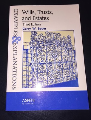 Wills, Trusts, and Estates : Examples and Explanations