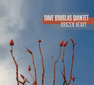 Dave Douglas Quintett - Brazen Heart - Neue CD - Z600z