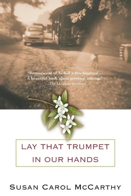 Lay that Trumpet in Our Hands Lay that Trumpet in Our Hands: A Novel McCarthy