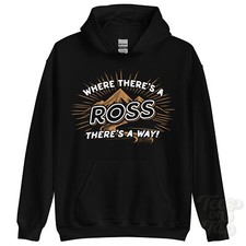 WHERE THERE'S A ROSS... HOODIE name surname funny family gift idea