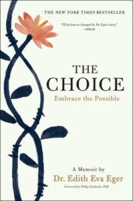 The Choice: Embrace the Possible - Hardcover By Eger, Dr. Edith Eva - VERY GOOD