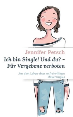 Ich bin Single! Und du? - Fr Vergebene verboten: Aus dem Leben eines unfreiwilli