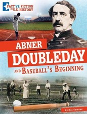 Abner Doubleday and Baseball's Beginning: Separating Fact from Fiction by Nelson