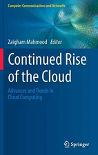 CONTINUED RISE OF THE CLOUD: ADVANCES AND TRENDS IN CLOUD By Zaigham Mahmood VG+