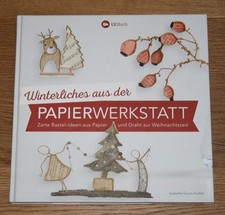 Winterliches aus der Papierwerkstatt: Zarte Bastelideen zur Weihnachtszeit. Guio