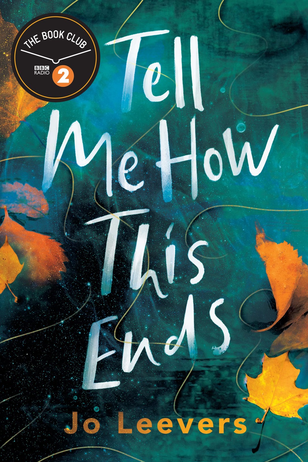 Tell Me How This Ends: A BBC Radio 2 Book Club Pick. Leevers ** - Image 6