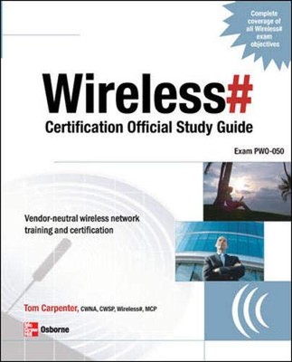 WIRELESS# CERTIFICATION OFFICIAL STUDY GUIDE (EXAM By Tom Carpenter & Planet3