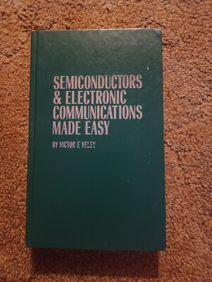 Semiconductors & Electronic Communications Made Easy By Victor E Veley 1982 1st