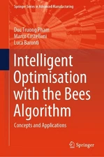 Intelligent Optimisation with the Bees Algorithm: Concepts and Applications by D