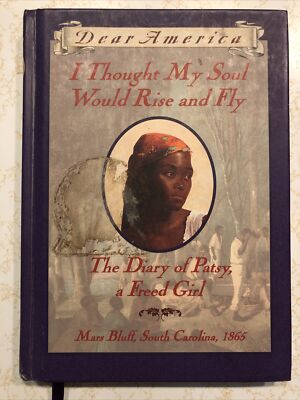 Dear America Ser.: I Thought My Soul Would Rise and Fly : The Diary of Patsy, HB