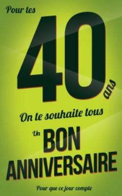 Bon Anniversaire - 40 Ans: Vert - Carte Livre D'or Pour Que Ce Jour Compte ...