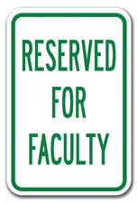 Reserved For Faculty  Sign 12" x 18" Heavy Gauge Aluminum Signs