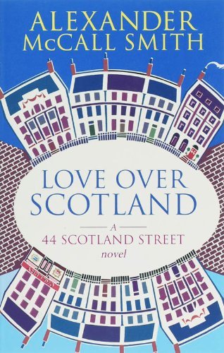 Love Over Scotland, Vol.3  (44 Scotland Street series),Alexander McCall Smith