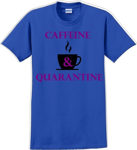 Caffeine & Quarantine - Funny Humor T-Shirt JC - Picture 9 of 15