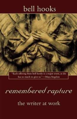 remembered rapture: the writer at work - Paperback By hooks, bell - GOOD