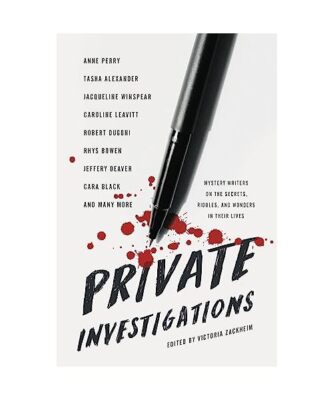 Private Investigations: Mystery Writers on the Secrets, Riddles, and Wonders in 