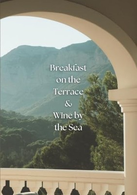 Breakfast on the Terrace & Wine by ..., Stevens, Jenna 