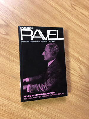 Maurice Ravel: Variations On His Life & Work by Stuckenschmidt - Calder 1969 PB