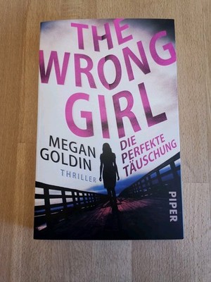 The Wrong Girl - Die perfekte Täuschung von Megan Goldin (2019, Taschenbuch)