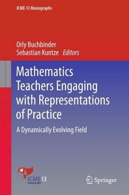 Mathematics Teachers Engaging with Representations of Practice Orly Buchbinder