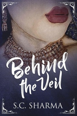 S. C. Sharma | Behind the Veil | Taschenbuch | Englisch (2025) | Zora Publishing